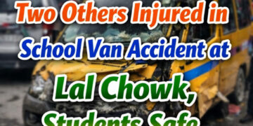 Driver Dies, Two Others Injured in School Van Accident at Lal Chowk, Students Safe